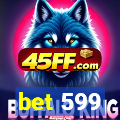 bet 599